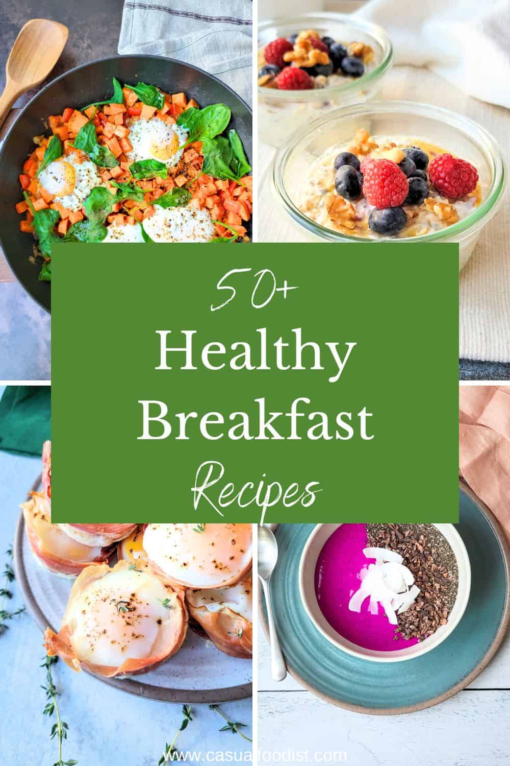 50+ Healthy Breakfast Recipes - Casual Foodist