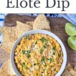Elote Dip (Mexican Street Corn Dip) Pinterest Image